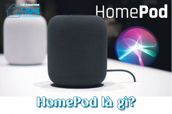 Thiết Bị Smarthome - HomePod là gì