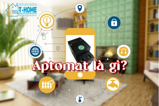 Thiết Bị Smarthome - Aptomat là gì? Tìm hiểu cấu tạo, chức năng và nguyên lý làm việc của Aptomat