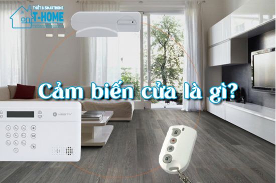 Thiết Bị Smarthome - Cảm biến cửa là gì? Lợi ích của cảm biến cửa với Smarthome