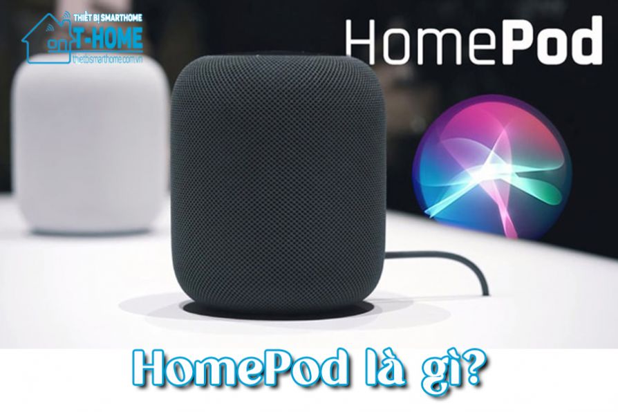 Thiết Bị Smarthome - HomePod là gì