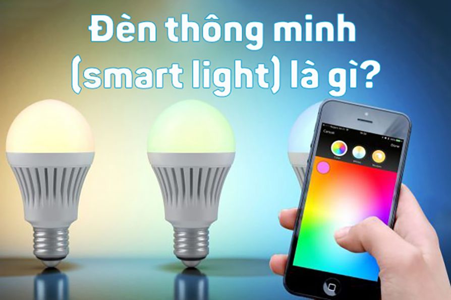 Thiết bị smarthome - Bóng đèn thông minh (smart light) là gì?