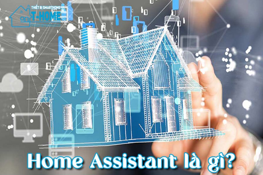 Thiết Bị Smarthome - Home Assistant là gì?